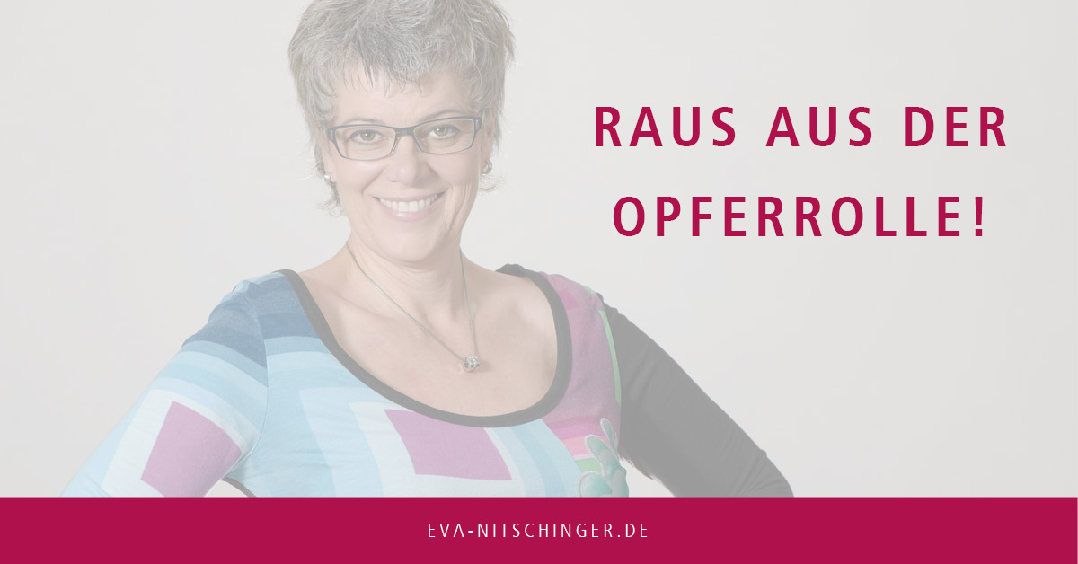 Raus aus der Opferrolle!