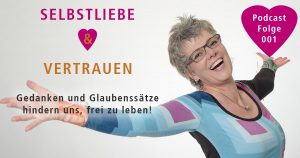 Selbstliebe und Vertrauen: Gedanken und Glaubenssätze