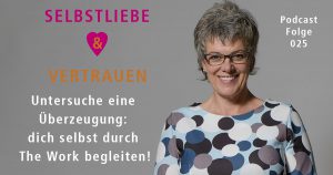 Untersuche eine Überzeugung: dich selbst durch The Work begleiten!