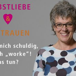 Ich fühle mich schuldig, wenn ich „worke“! Was tun?