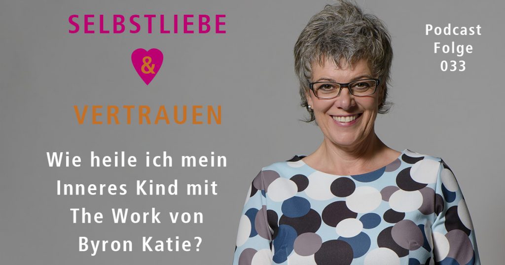 Wie heile ich mein Inneres Kind mit The Work von Byron Katie?