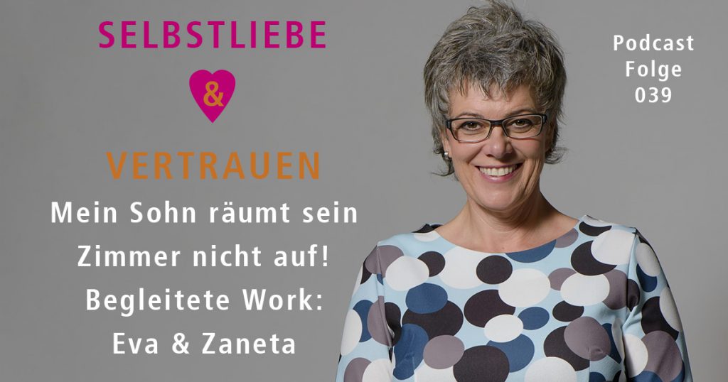 Mein Sohn räumt sein Zimmer nicht auf! Begleitete Work: Eva & Zaneta