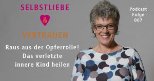 Raus aus der Opferrolle! Das verletzte innere Kind heilen