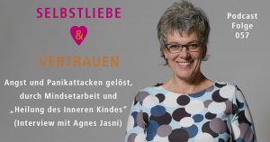 Angst und Panikattacken gelöst, durch Mindsetarbeit und „Heilung des Inneren Kindes“ (Interview mit Agnes Jasni)